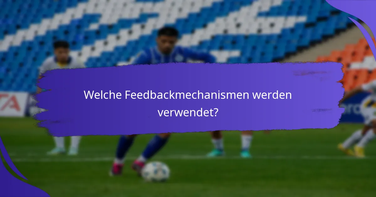 Welche Feedbackmechanismen werden verwendet?
