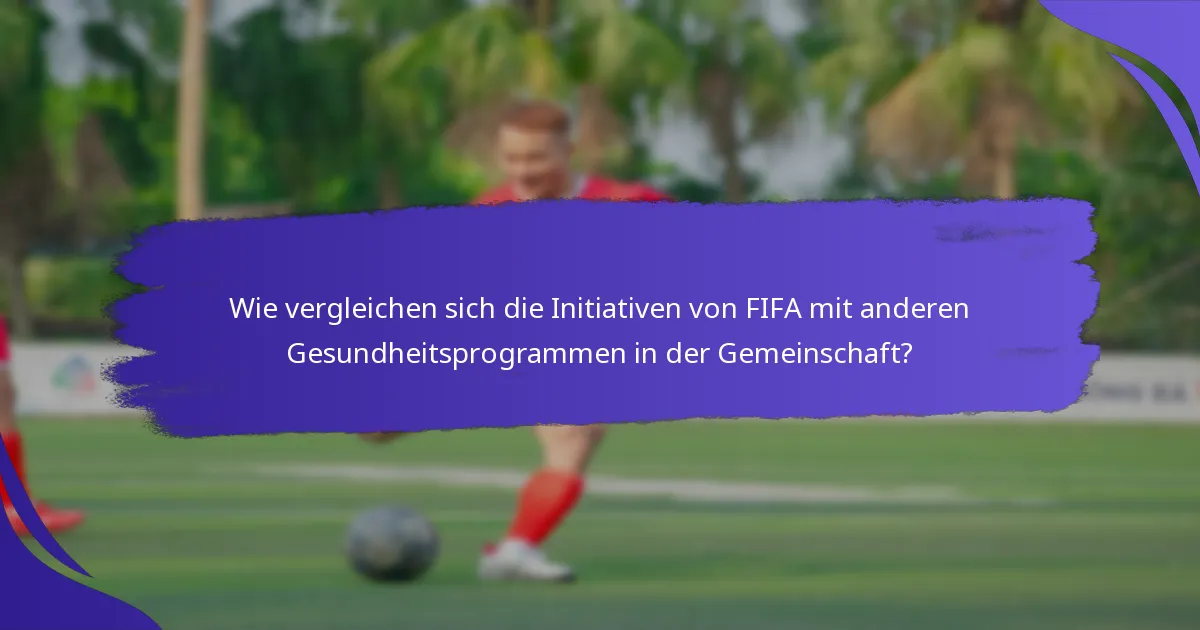 Wie vergleichen sich die Initiativen von FIFA mit anderen Gesundheitsprogrammen in der Gemeinschaft?